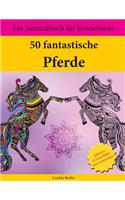 50 fantastische Pferde: Ein Ausmalbuch für Erwachsene