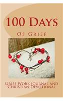 100 Days Of Grief: Grief Work Journal and Christian Devotional