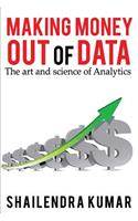 Making Money out of Data: The art and science of Analytics