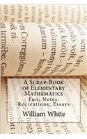 A Scrap-Book of Elementary Mathematics