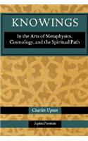 Knowings: In the Arts of Metaphysics, Cosmology, and the Spiritual Path(English)