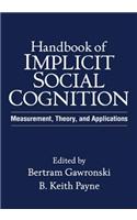 Handbook of Implicit Social Cognition: Measurement, Theory, and Applications