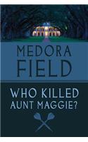 Who Killed Aunt Maggie?