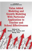 Value Added Modeling and Growth Modeling with Particular Application to Teacher and School Effectiveness: (The MARCES Book Series)