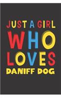 Just A Girl Who Loves Daniff Dog