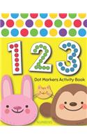 Dot Markers Activity Book: NUMBERS: BIG DOTS Do A Dot Page a day Dot Coloring Books For Toddlers Paint Daubers Marker Art Creative Kids Activity Book