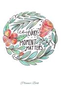 Every moment matters planner book