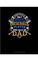 Some People Only Dream Of Meeting Their Favorite Baseball Player Mine Calls Me Dad