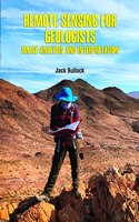 Remote Sensing for Geologists: Image Analysis and Interpretation