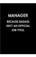 Manager Because Badass Isn't An Official Job Title: Funny Gag Gifts For Coworkers Notebook (Dot Grid Journal & Weekly Planner)