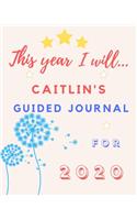 This Year I Will Caitlin's 2020 Guided Journal