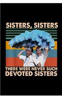 Sisters Sisters There Were Never Such Devoted Sisters