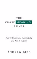 Chase Meaning Primer: How to Understand Meaningfully and Why It Matters