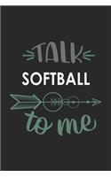 Talk SOFTBALL To Me Cute SOFTBALL Lovers SOFTBALL OBSESSION Notebook A beautiful