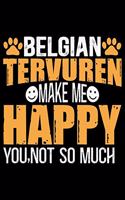 Belgian Tervuren Make Me Happy You, Not So Much