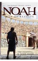 Noah: Man of Resolve