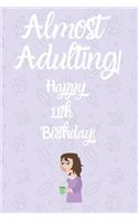 Almost Adulting! Happy 11th Birthday!: Almost Adulting! Happy 11th Birthday! Card Quote Journal / Notebook / Diary / Greetings / Appreciation Gift (6 x 9 - 110 Blank Lined Pages)