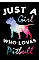 Just A Girl Who Loves Pitbull: 6x9 150 Page Journal-Style Notebook for Pit Bull lovers, Pit Bull Pet Owners, and Pit Bull Dog Trainers