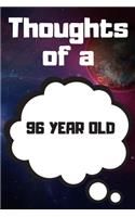 Thoughts of a 96 Year Old: 96 Year Old Birthday Gift Journal / Notebook / Diary / Unique Greeting Card Alternative
