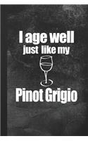 I Age Well Just Like My Pinot Grigio
