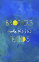 Brothers Make The Best Friends