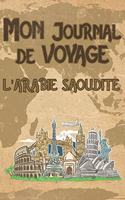 Mon Journal de Voyage l'Arabie saoudite: 6x9 Carnet de voyage I Journal de voyage avec instructions, Checklists et Bucketlists, cadeau parfait pour votre séjour à l'Arabie saoudite et pour 