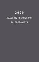 2020 Academic Planner For Phlebotomists: 8.5x11" 2020 Weekly And Monthly Academic Calendar With Yearly Planner