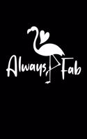 Always Fab: Lined Notebook (6x9 inches) with 120 Pages