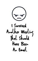 I Survived Another Meeting That Should Have Been An Email.: Stunning Funny Boss Gifts Ruled Paper Notebook Journal - Cute Work Gifts For Coworker Blank Lined Workbook For Employees Boss Women Men Lawyers Stud