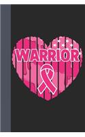 Warrior: Breast Cancer Notebook Journal, Pink Journal Notebook for Breast Cancer Survivors, Fighters, and Those Who Love Them