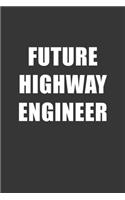 Future Highway Engineer Notebook: Lined Journal, 120 Pages, 6 x 9, Affordable Gift For Student, Future Dream Job Journal Matte Finish