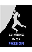Climbing Is My Passion: Journal: Amazing Notebook/Journal - Perfectly Sized 8.5x11" - 100 Pages(38 My Passion)