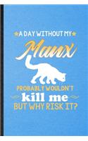 A Day Without Manx Probably Wouldn't Kill Me but Why Risk It