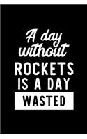 A Day Without Rockets Is A Day Wasted