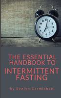 Essential Handbook to Intermittent Fasting