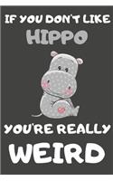 If You Don't Like Hippo You're Really Weird