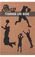 Training Log Book: Basketball Coach Workbook - Training Journal - Keep a Record of Every Detail of Your Basket Team Games - Court Templates for Match Preparation and A