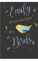 Easily distracted by birds: Bird gifts for women: cute blank Lined notebook/Journal to write in.