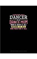 Behind Every Great Dancer Is A Dance Mom Who's Seen It All Heard It All And Paid For It All: Graph Paper Notebook - 0.25 Inch (1/4") Squares(772 Graph Paper Notebook - 0.25 Inch (1/4") Squares)