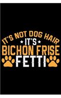 It's Not Dog Hair It's Bichon Frise Fetti