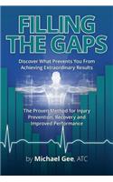 Filling the Gaps: Discover What Prevents You from Achieving Extraordinary Results. the Proven Method for Injury Prevention, Recovery and Improved Performance