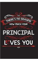 There's No Erasing How Much Your Principal Loves You: A Lined Notebook Perfect for a Welcome Gift/Thank You/Appreciation for a Great Principal, 6"x9" 100 Pages