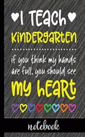 I Teach Kindergarten: If You Think My Hands Are Full You Should See My Heart - 100 Page Double Sided Composition Notebook - Great Gift For Teachers - Beautiful Pink & Whi