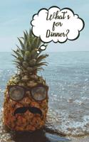 What's for Dinner?