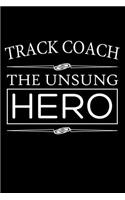 Track Coach The Unsung Hero: Coaching Blank Lined Journal, Gift Notebook for Coaches (150 pages)