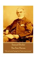 Samuel Butler - The Fair Haven: "I do not mind lying, but I hate inaccuracy"