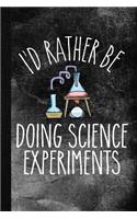 I'd Rather Be Doing Science Experiments