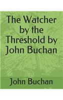 The Watcher by the Threshold by John Buchan