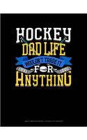 Hockey Dad Life Wouldn't Trade It for Anything