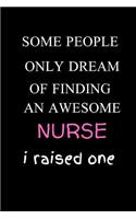Some People Only Dream of Finding an Awesome Nurse I Raised One